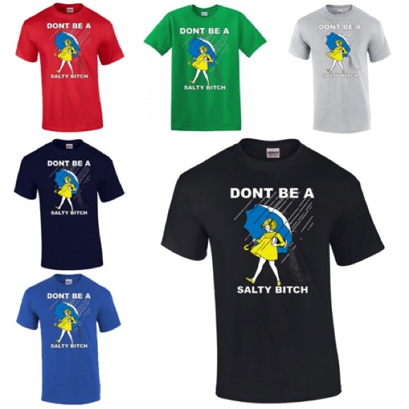 Don’t Be A Salty Bitch T-shirt Morton Salt - Picture 1 of 3